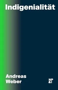 Buch Indigenialität von Andreas Weber - über indigene Weltsichten und Rechte der Natur