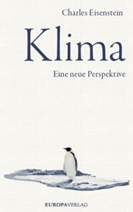 Buch KLIMA von Charles Eisenstein - eine neue Geschichte für unsere Erde und eine neue Sicht auf die Klimakrise