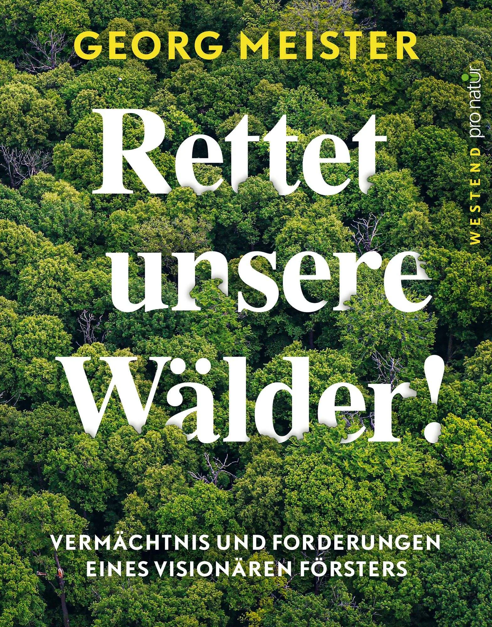 Buch Rettet unsere Wälder von Georg Meister - Aufruf zum Waldschutz und nachhaltiger Forstwirtschaft